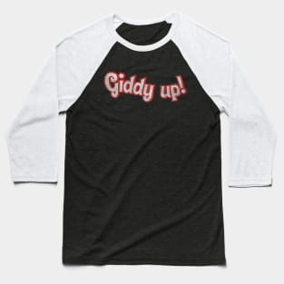 Giddy Up! (grunge) Baseball T-Shirt